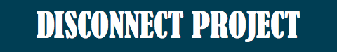 DISCONNECT PROJECT