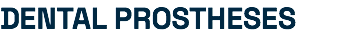 DENTAL PROSTHESES