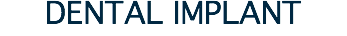 DENTAL IMPLANT