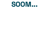 SOOM... 