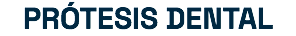 PRÓTESIS DENTAL