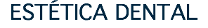 ESTÉTICA DENTAL