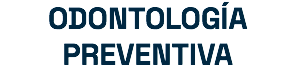 ODONTOLOGÍA PREVENTIVA