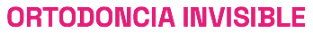 ORTODONCIA INVISIBLE