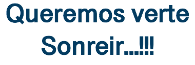 Queremos verte Sonreir...!!!