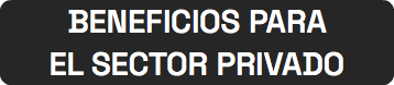 BENEFICIOS PARA EL SECTOR PRIVADO