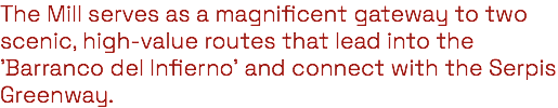 The Mill serves as a magnificent gateway to two scenic, high-value routes that lead into the 'Barranco del Infierno' and connect with the Serpis Greenway.