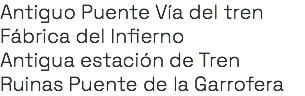 Antiguo Puente Vía del tren Fábrica del Infierno Antigua estación de Tren Ruinas Puente de la Garrofera