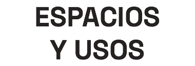 ESPACIOS Y USOS 