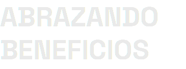 ABRAZANDO BENEFICIOS