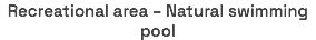 Recreational area – Natural swimming pool