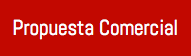 &nbsp;Propuesta Comercial